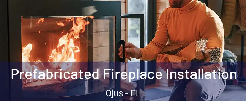  Prefabricated Fireplace Installation Ojus - FL